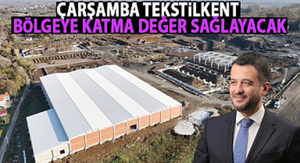 Çarşamba Tekstilkent Bölgeye Katma Değer Sağlayacak