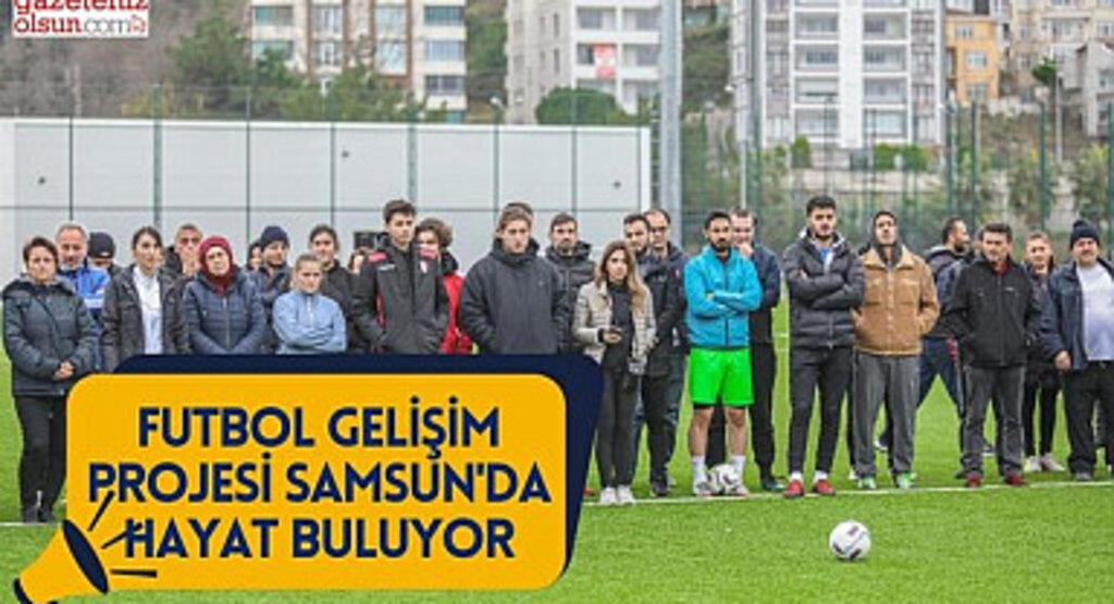 Futbol Gelişim Projesi Samsun'da Hayat Buluyor