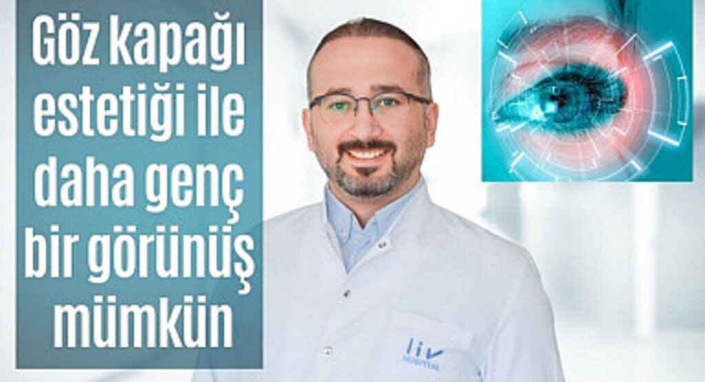 Göz kapağı estetiği ile daha genç bir görünüş mümkün