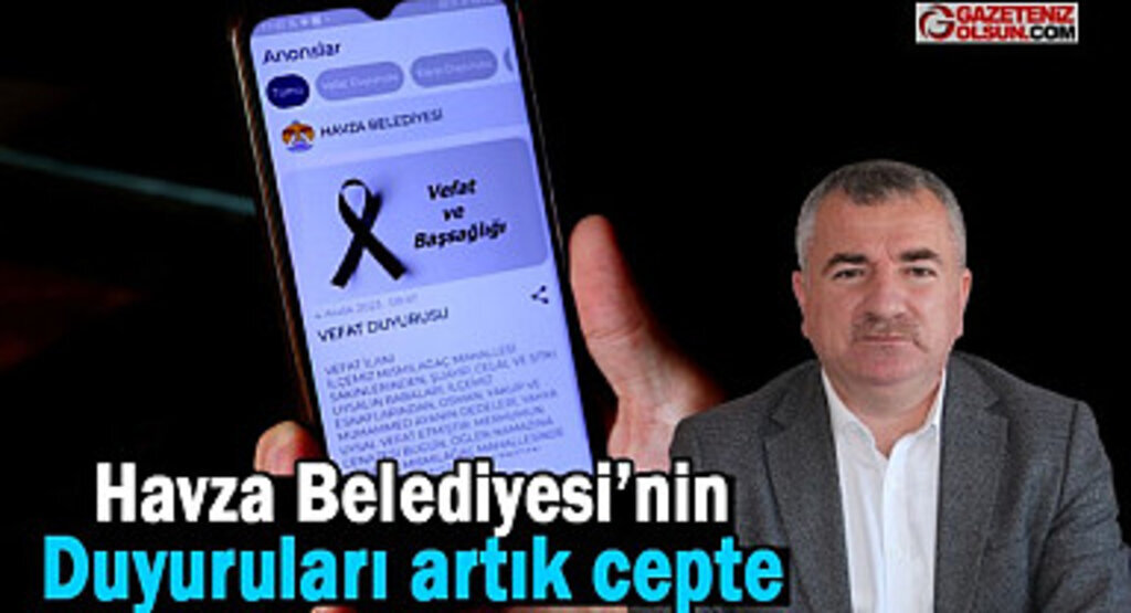 Havza Belediyesi'nin duyuruları artık cepten yapılacak