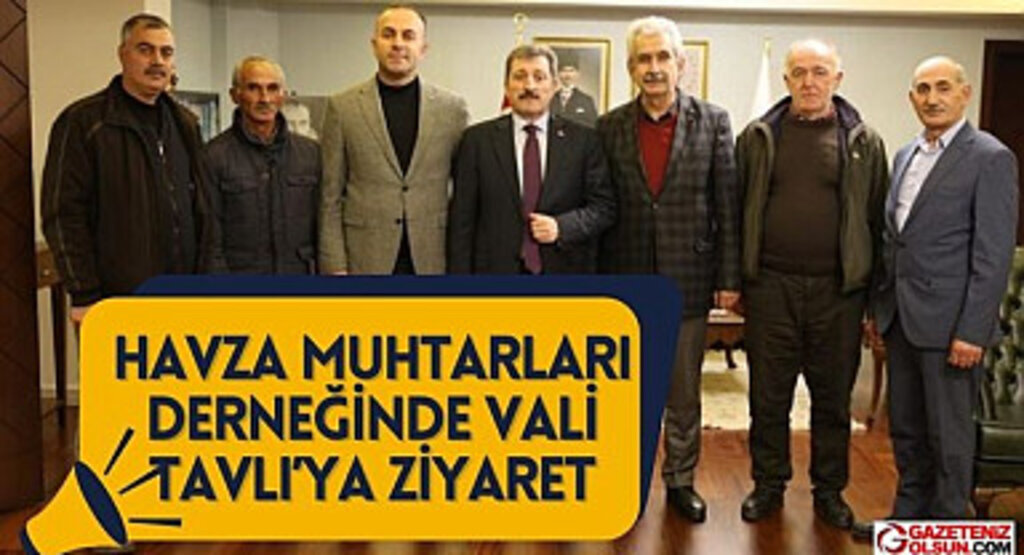 Havza Muhtarları Derneği'nden Vali Tavlı’ya ziyaret