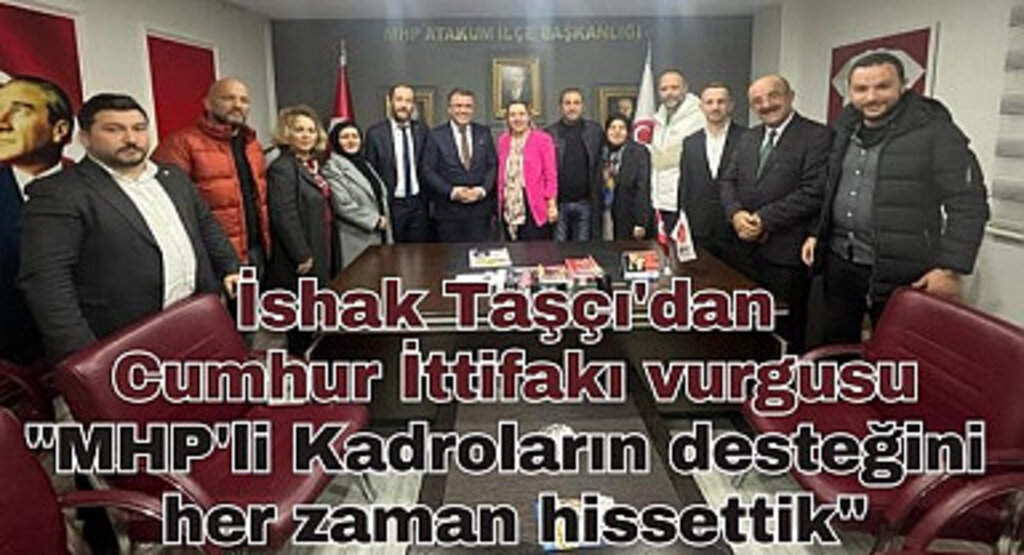 İshak Taşçı'dan Cumhur İttifakı vurgusu