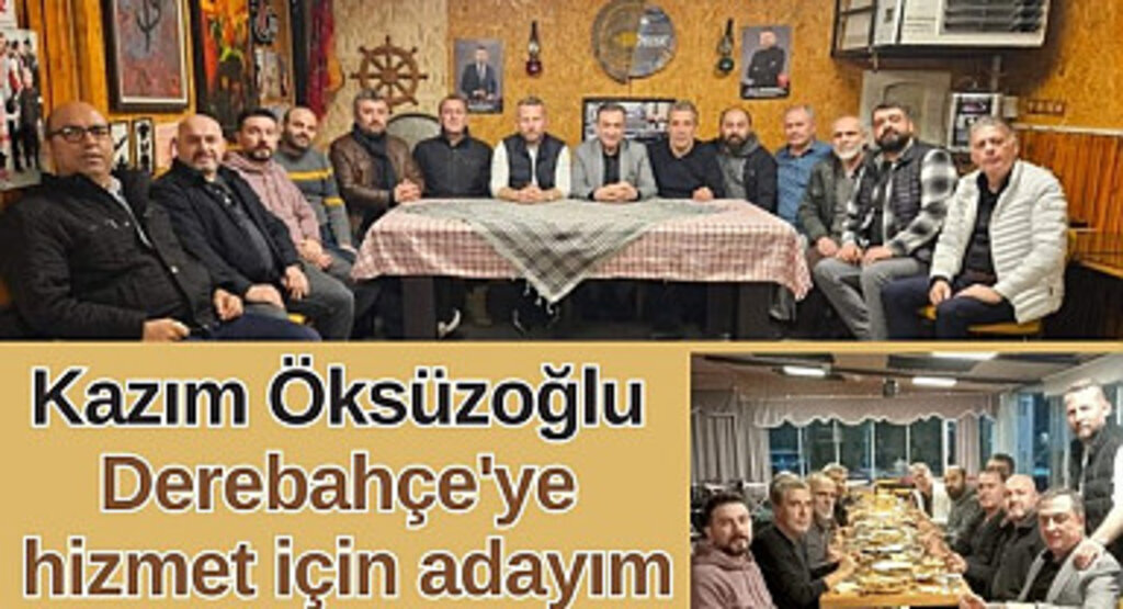 Kazım Öksüzoğlu: Derebahçe'ye hizmet için adayım