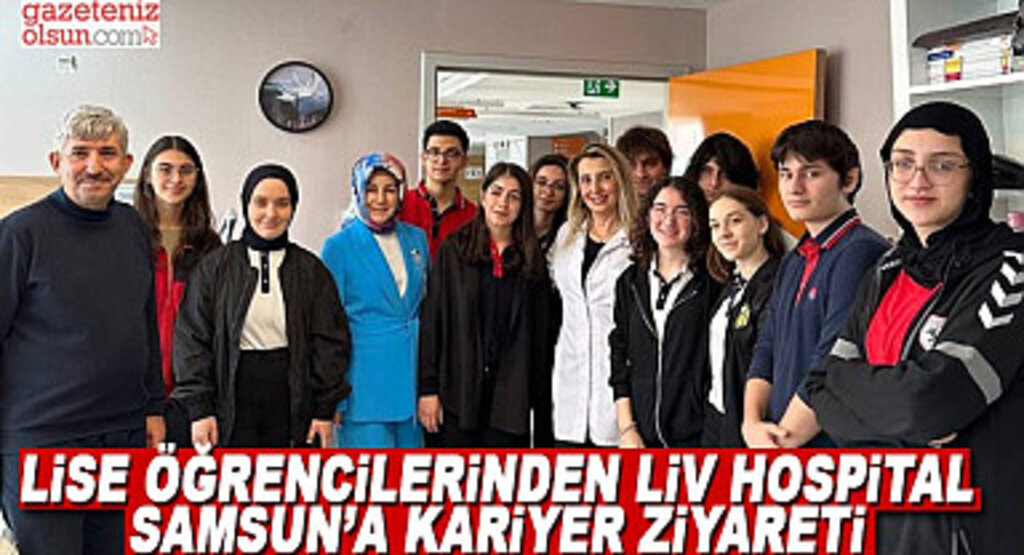 Lise öğrencilerinden Liv Hospital Samsun'a kariyer ziyareti