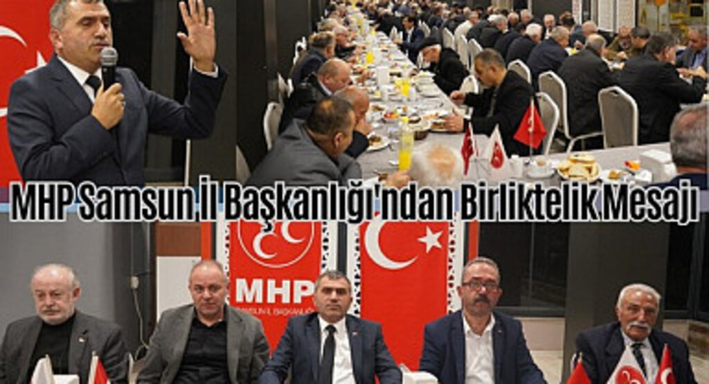 MHP Samsun İl Başkanlığı'ndan Birliktelik Mesajı