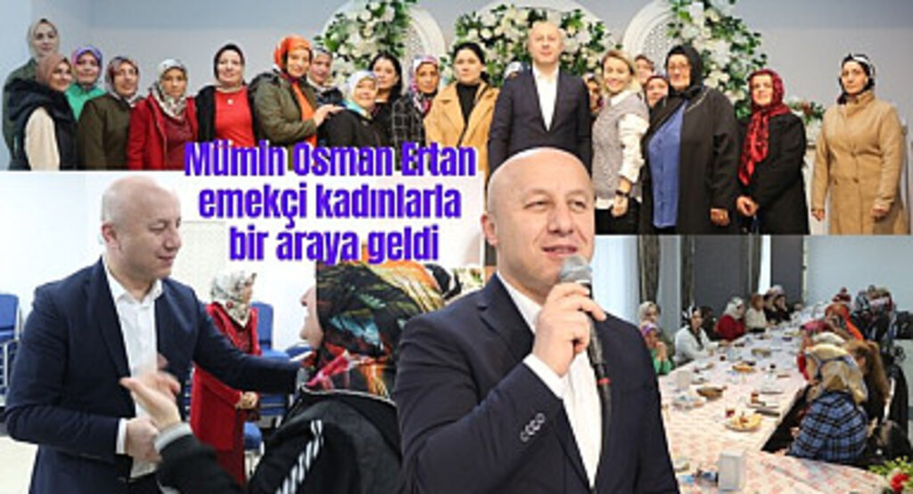 Mümin Osman Ertan emekçi kadınlarla bir araya geldi