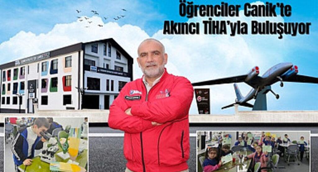 Öğrenciler Canik’te Akıncı TİHA’yla Buluşuyor