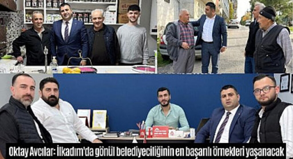 Oktay Avcılar: İlkadım'da gönül belediyeciliğinin en başarılı örnekleri yaşanacak