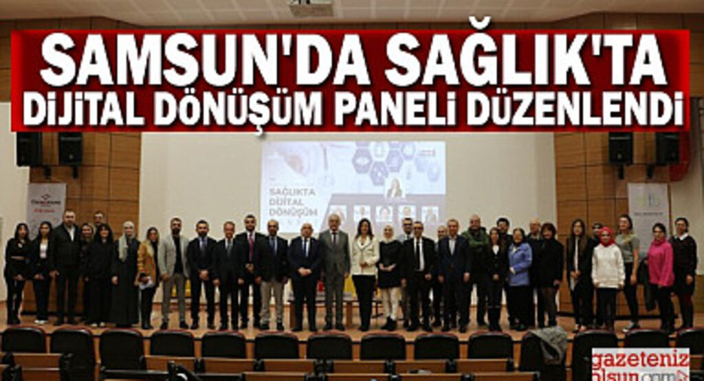 Samsun'da Sağlıkta Dijital Dönüşüm Paneli Düzenlendi