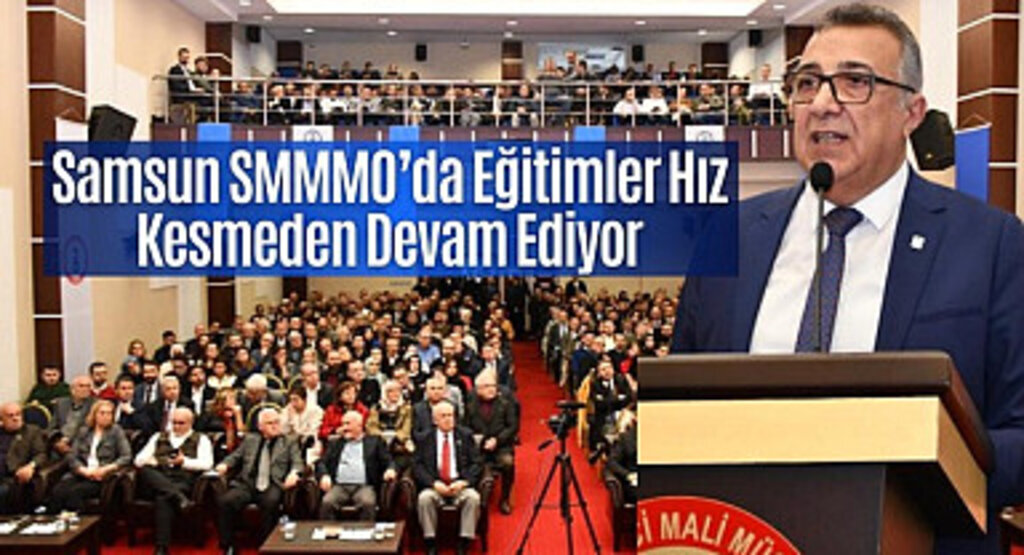 Samsun SMMMO’da Eğitimler Hız Kesmeden Devam Ediyor