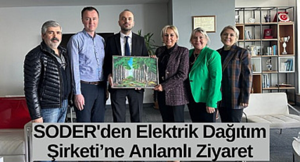SODER'den Elektrik Dağıtım Şirketi’ne Anlamlı Ziyaret