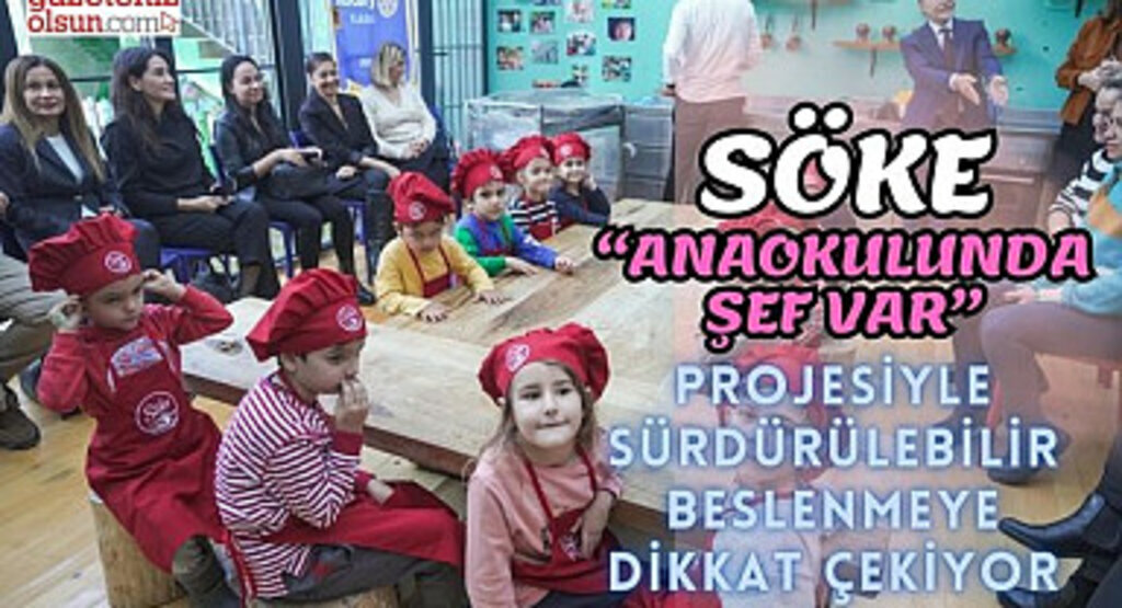 Söke Anaokulunda Şef Var Projesiyle Dikkat Çekiyor