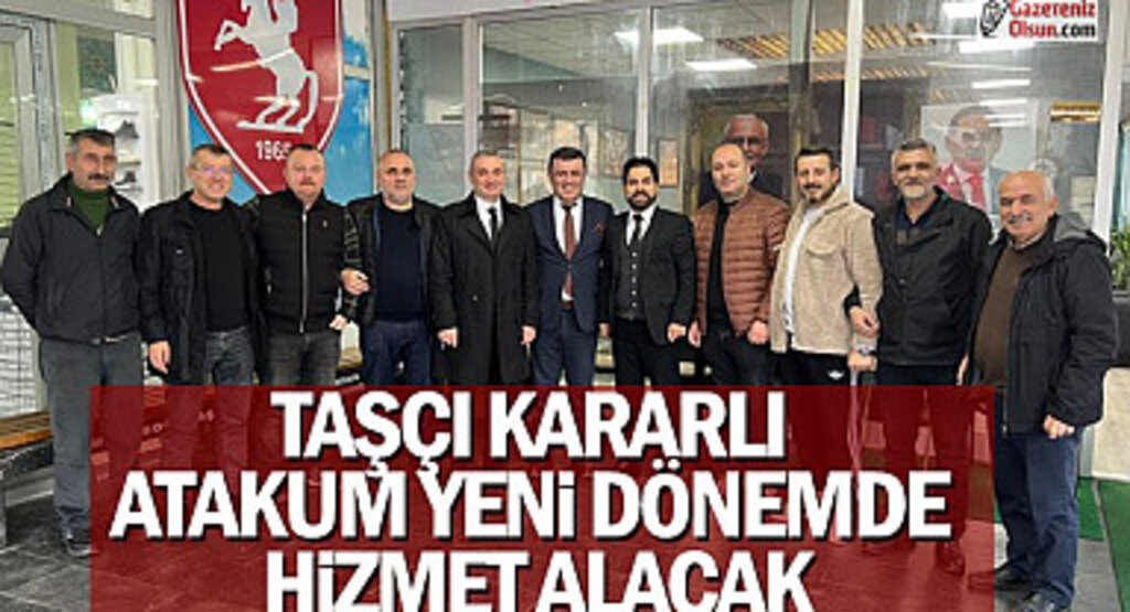 Taşçı kararlı Atakum yeni dönemde hizmet alacak