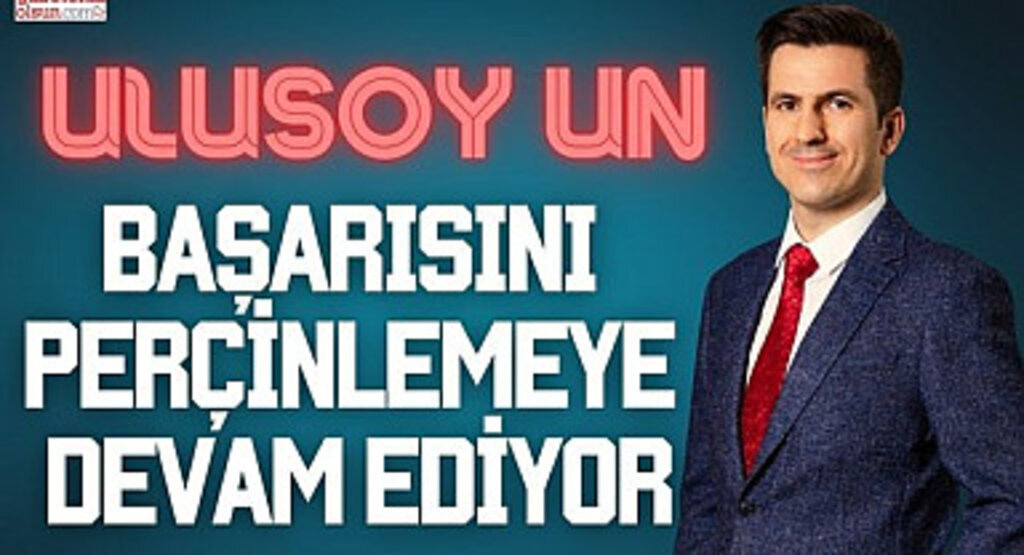 Ulusoy Un Başarısını Perçinlemeye Devam Ediyor