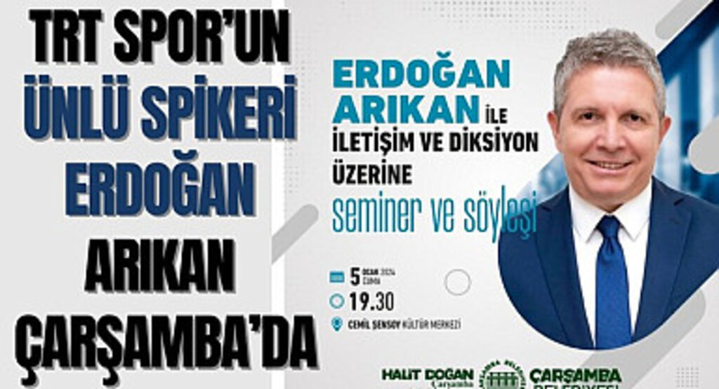 Ünlü spiker Erdoğan Arıkan Çarşamba'da