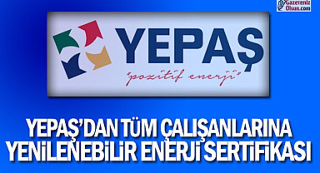 Yepaş'dan Tüm Çalışanlarına Yenilenebilir Enerji Sertifikası