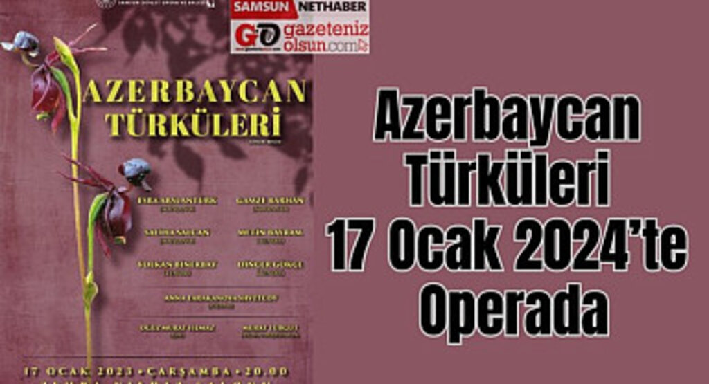 Azerbaycan Türküleri 17 Ocak 2024’te Operada