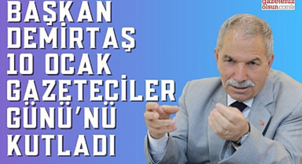 Başkan Demirtaş'dan 10 Ocak Gazeteciler Günü Mesajı