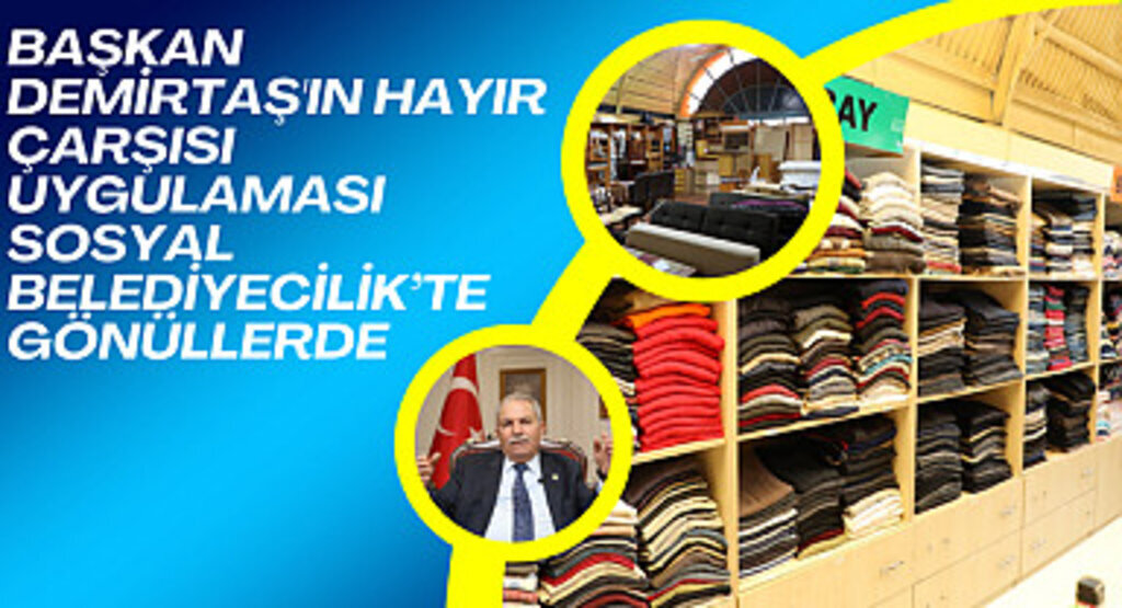 Başkan Demirtaş'ın Hayır Çarşısı Uygulaması Sosyal Belediyecilik'te gönüllerde