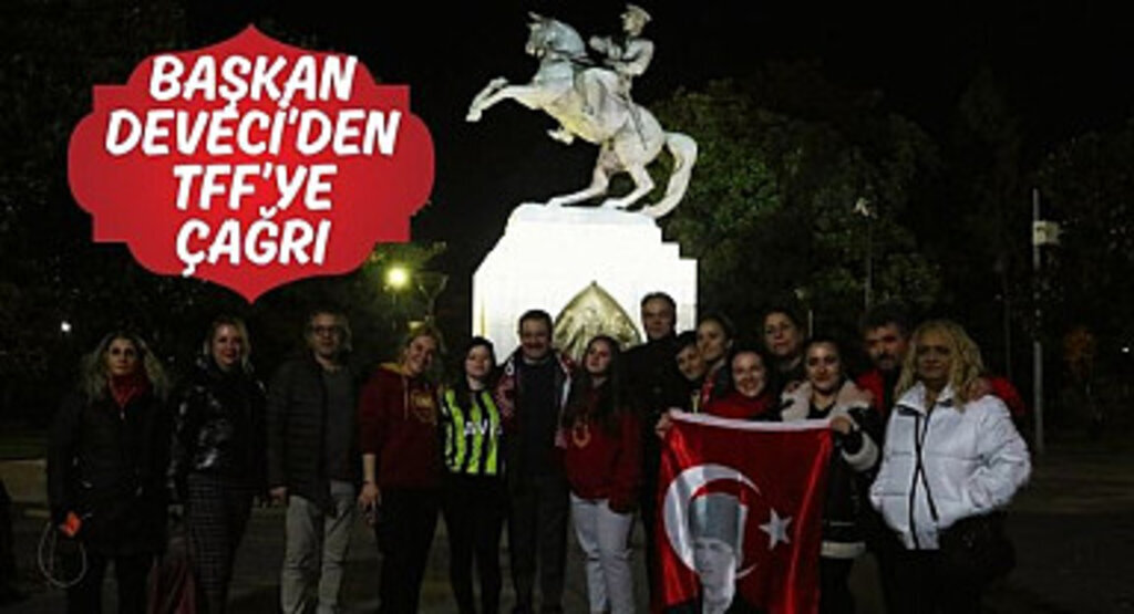 Başkan Deveci’den TFF’ye çağrı: Meşalelerle Bekliyoruz