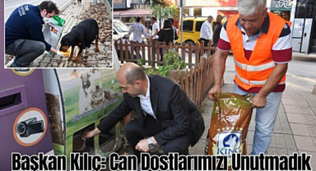 Başkan Kılıç: Can Dostlarımızı Unutmadık