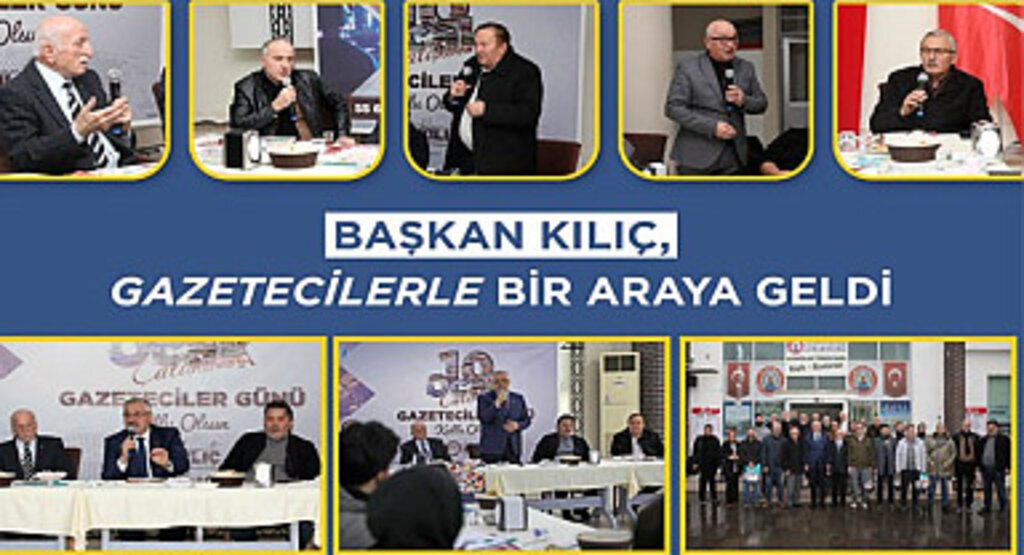 Başkan Kılıç, gazetecilerle bir araya geldi