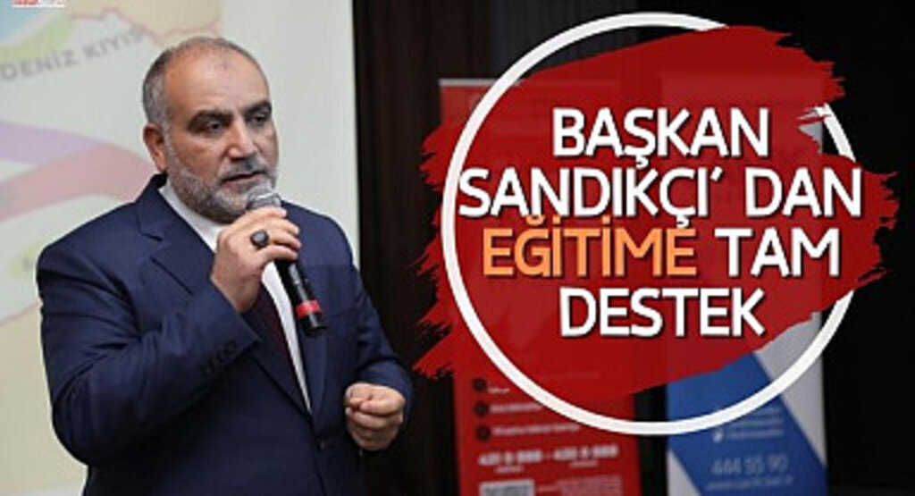 Başkan Sandıkçı’dan Eğitime Tam Destek 