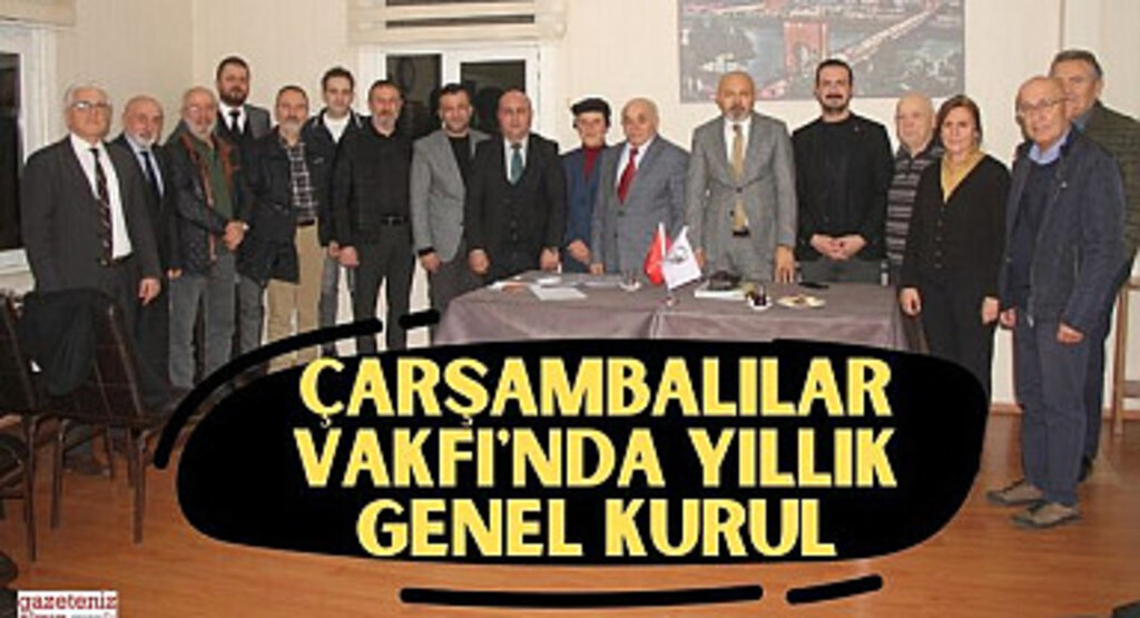 Çarşambalılar Vakfı'nda yıllık genel kurul 