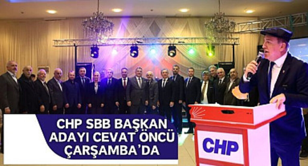 CHP SBB Başkan Adayı Cevat Öncü Çarşamba'da Program Düzenledi