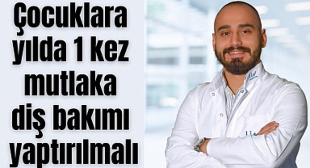 Çocuklara yılda 1 kez mutlaka diş bakımı yaptırılmalı