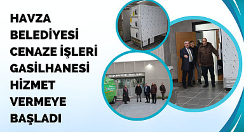 Havza Belediyesi Cenaze İşleri Gasilhanesi hizmet vermeye başladı