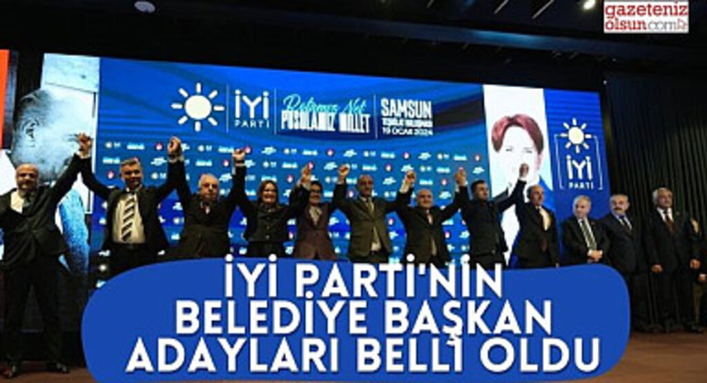 İYİ Parti'nin Samsun Büyükşehir ve ilçe belediye başkan adayları belli oldu