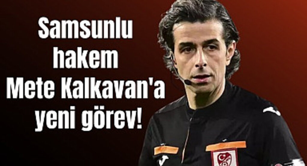 Mete Kalkavan VAR Eğitim Sorumlusu oldu