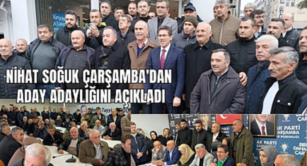 Nihat Soğuk Çarşamba Belediye Başkan Aday Adaylığını açıkladı