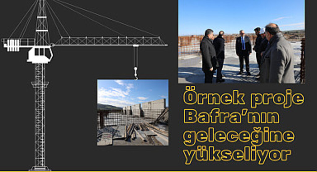Örnek proje Bafra'nın geleceğine yükseliyor
