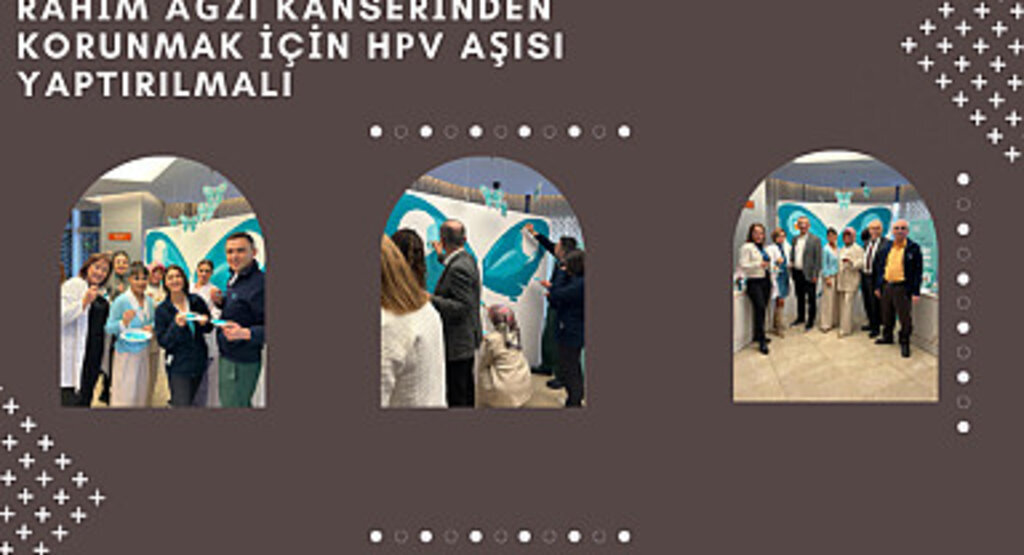 Rahim ağzı kanserinden korunmak için HPV aşısı yaptırılmalı