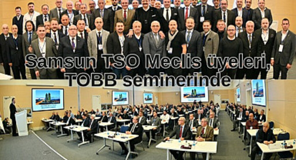 Samsun TSO Meclis üyeleri, TOBB seminerinde