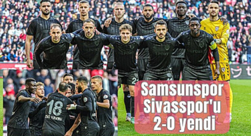 Samsunspor Sivasspor maç sonucu: 2-0