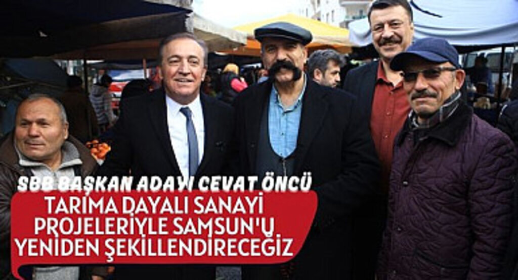 SBB Başkan Adayı Cevat Öncü Tekkeköy'de Vatandaşlar ile Buluştu