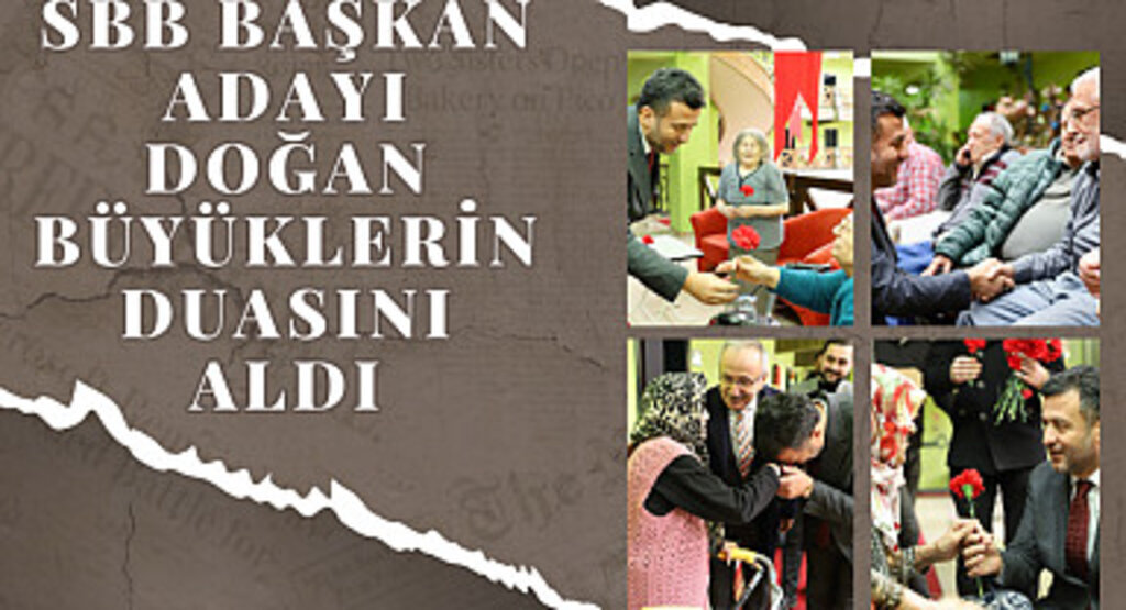 SSB Başkan Adayı Doğan büyüklerin duasını aldı