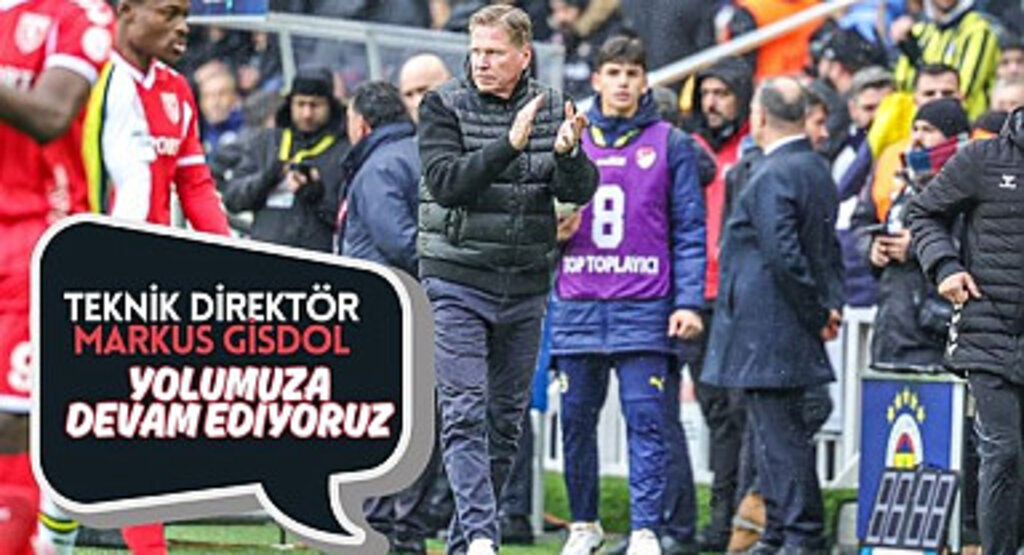 Teknik Direktör Gisdol: Yolumuza Devam Ediyoruz