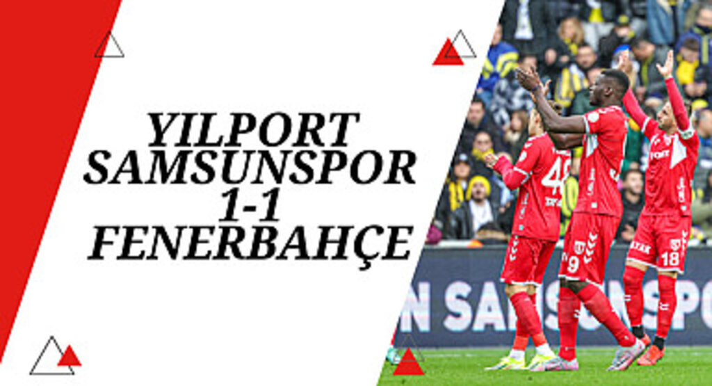 Fenerbahçe Samsunspor maç sonucu : 1-1