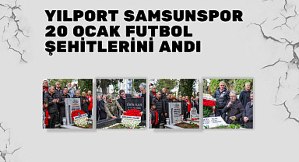Yılport Samsunspor 20 Ocak futbol şehitlerini andı