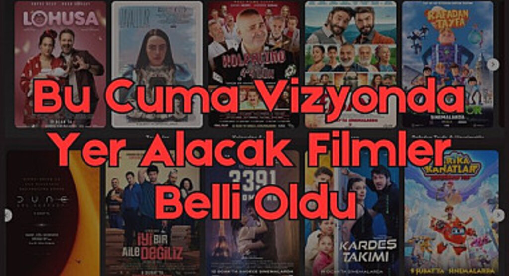 16 Şubat Cuma vizyona girecek filmler! Bu hafta vizyonda hangi filmler var