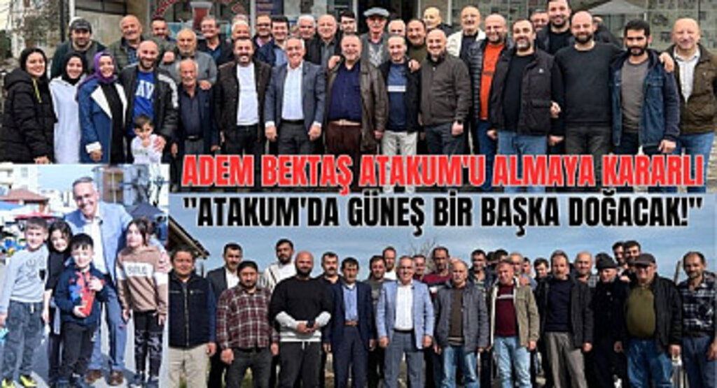 Adem Bektaş yenilikçi projelerle Atakum halkının karşısına çıkacak