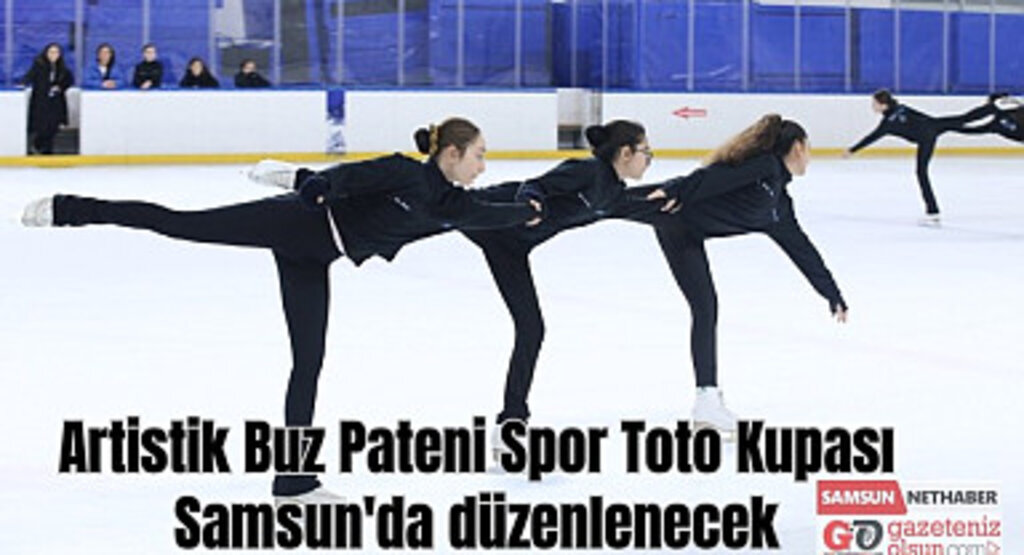Artistik Buz Pateni Spor Toto Kupası Samsun'da düzenlenecek