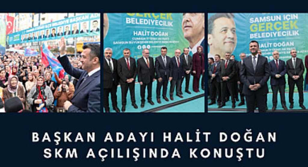 Başkan Adayı Halit Doğan SKM açılışında konuştu