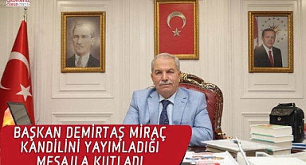 Başkan Demirtaş Miraç Kandil Mesajı Yayımladı