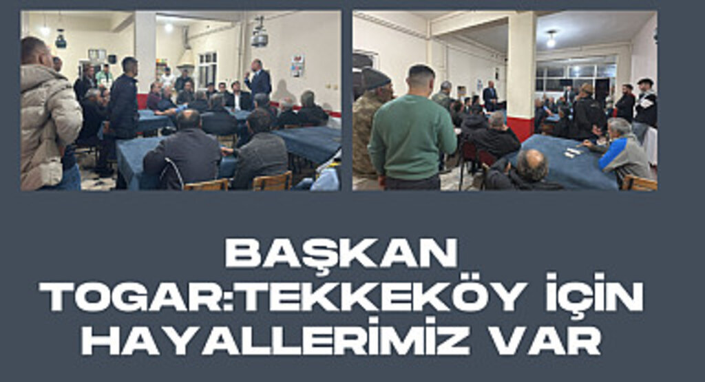 Başkan Togar: Tekkeköy için hayallerimiz var