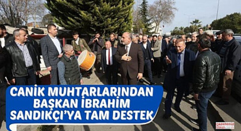 Canik Muhtarlarından Başkan İbrahim Sandıkçı’ya Tam Destek 